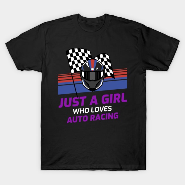 Just A Girl Who Loves Auto Racing T-Shirt by chrisprints89